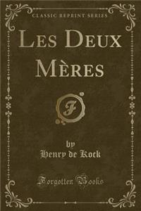 Les Deux MÃ¨res (Classic Reprint)