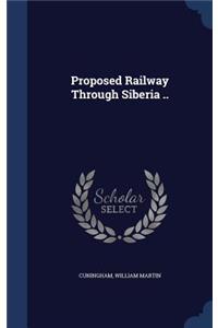 Proposed Railway Through Siberia ..