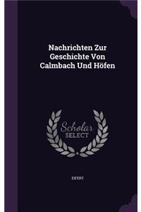 Nachrichten Zur Geschichte Von Calmbach Und Höfen