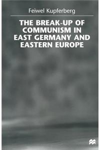 Break-Up of Communism in East Germany and Eastern Europe