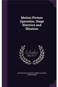 Motion Picture Operation, Stage Electrics and Illusions