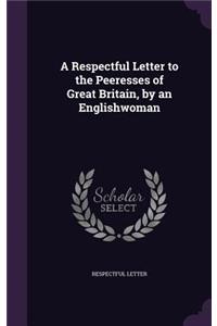 Respectful Letter to the Peeresses of Great Britain, by an Englishwoman