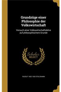 Grundzüge einer Philosophie der Volkswirtschaft