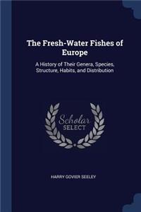 Fresh-Water Fishes of Europe