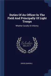 Duties Of An Officer In The Field And Principally Of Light Troops