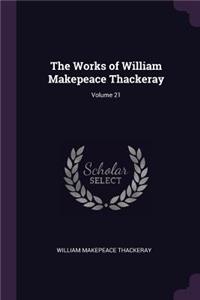The Works of William Makepeace Thackeray; Volume 21