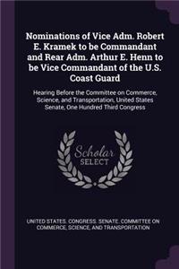 Nominations of Vice Adm. Robert E. Kramek to be Commandant and Rear Adm. Arthur E. Henn to be Vice Commandant of the U.S. Coast Guard