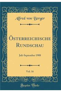 ï¿½sterreichische Rundschau, Vol. 16: Juli-September 1908 (Classic Reprint)