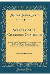 Selectæ M. T. Ciceronis Orationes