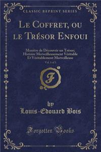 Le Coffret, Ou Le Trésor Enfoui, Vol. 1 of 3