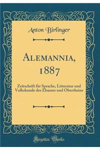 Alemannia, 1887: Zeitschrift FÃ¼r Sprache, Litteratur Und Volkskunde Des Elsasses Und Oberrheins (Classic Reprint)