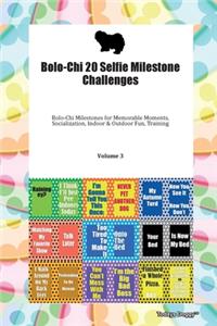 Bolo-Chi 20 Selfie Milestone Challenges Bolo-Chi Milestones for Memorable Moments, Socialization, Indoor & Outdoor Fun, Training Volume 3
