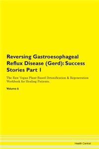 Reversing Gastroesophageal Reflux Diseas