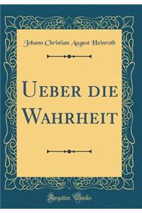 Ueber Die Wahrheit (Classic Reprint)