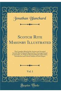 Scotch Rite Masonry Illustrated, Vol. 1