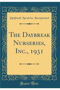 The Daybreak Nurseries, Inc., 1931 (Classic Reprint)