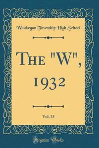 The "w," 1932, Vol. 35 (Classic Reprint)