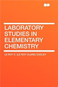 Laboratory Studies in Elementary Chemistry