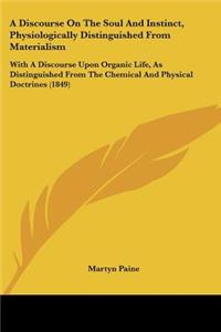 Discourse On The Soul And Instinct, Physiologically Distinguished From Materialism