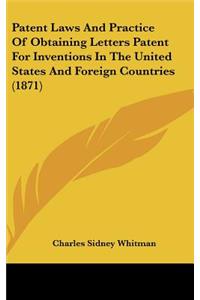 Patent Laws And Practice Of Obtaining Letters Patent For Inventions In The United States And Foreign Countries (1871)