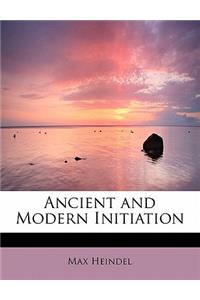 Ancient and Modern Initiation