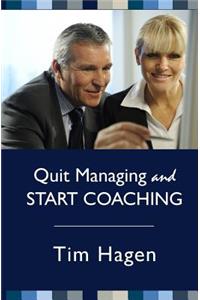 Quit Managing and Start Coaching