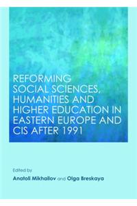 Reforming Social Sciences, Humanities and Higher Education in Eastern Europe and CIS After 1991