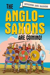 Invaders and Raiders: The Anglo-Saxons are coming!