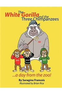 White Gorilla and the Three Chimpanzees...a day from the zoo