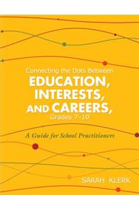 Connecting the Dots Between Education, Interests and Careers, Grades 7-10