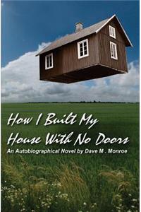 How I Built My House With No Doors