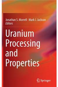 Uranium Processing and Properties