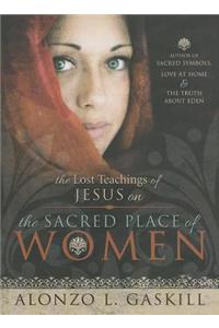 The Lost Teachings of Jesus on the Sacred Place of Women