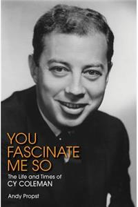 You Fascinate Me So