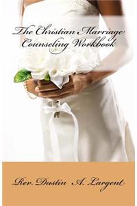 The Christian Marriage Counseling Workbook