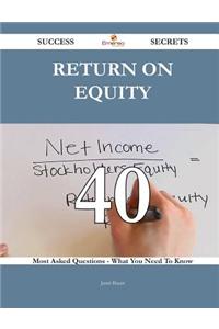 return on equity 40 Success Secrets: 40 ...