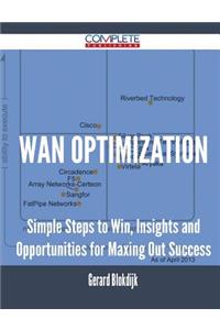 WAN Optimization - Simple Steps to Win, Insights and Opportunities for Maxing Out Success