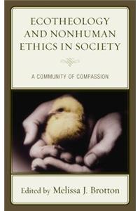 Ecotheology and Nonhuman Ethics in Society