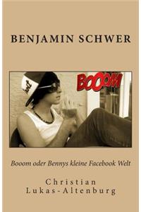 Booom oder Bennys kleine Facebook Welt: Bennys Irrungen & Wirrungen in Facebook