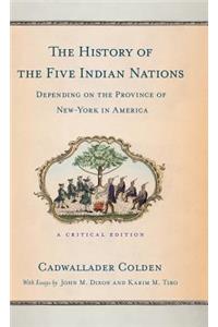 The History of the Five Indian Nations Depending on the Province of New-York in America