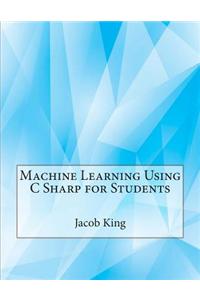 Machine Learning Using C Sharp for Students