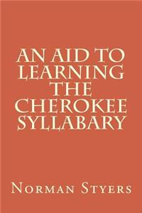 Aid to Learning the Cherokee Syllabary
