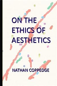 On the Ethics of Aesthetics