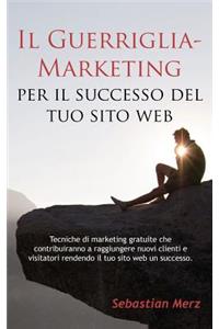 Il Guerriglia-Marketing Per Il Successo del Tuo Sito Web
