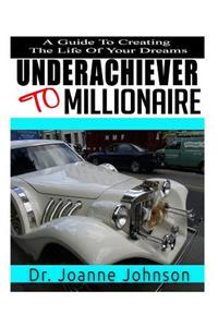 Underachiever To Millionaire