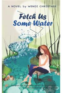 Fetch Us Some Water