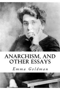 Anarchism, and Other Essays