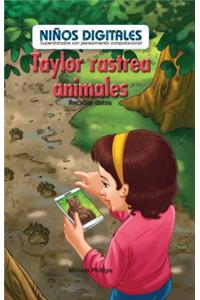Taylor Rastrea Animales: Recabar Datos (Taylor Tracks Animals: Collecting Data)