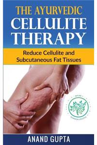 The Ayurvedic Cellulite Therapy: Reduce Cellulite and Subcutaneous Fat Tissues