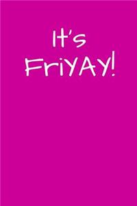 It's FRIYAY!